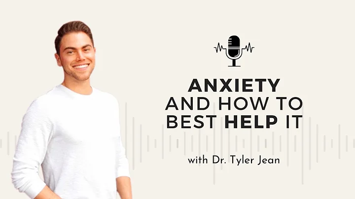Anxiety & How to Best Help It w/ Dr. Tyler Jean | ...