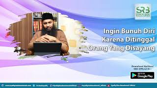 Ingin Bunuh Diri Karena Ditinggal Orang Yang Disayang - Ustadz Dr Syafiq Riza Basalamah MA