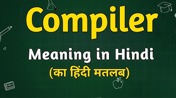 Compiler meaning in hindi | Compiler matlab kya hota hai | Compiler explained