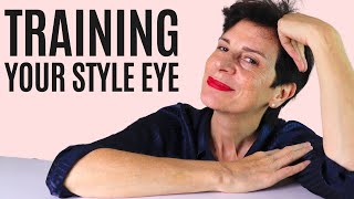 How To Train Your Style Eye: Easy Steps To Better Style