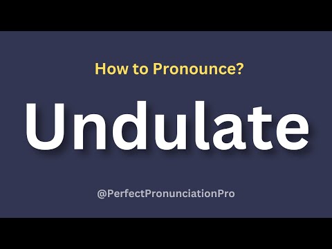 How to Pronounce Undulate? (With meaning)