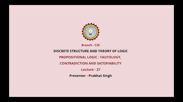 Discrete Structures &Theory of Logic |Propositional Logic: Tautology, Contradiction&Satisfiability|