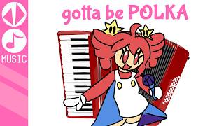 gotta be POLKA! ft. kasane teto