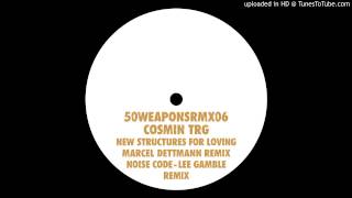 Cosmin TRG - New Structures for Loving (Marcel Dettmann Remix)