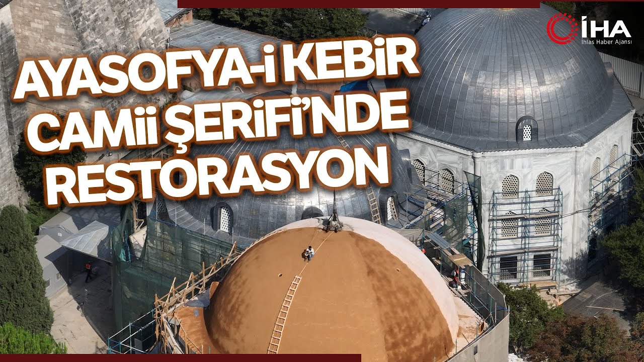 Ayasofya i Kebir Camii Şerifi’nde Restorasyon Başladı