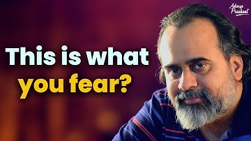 This is what you fear? || Acharya Prashant