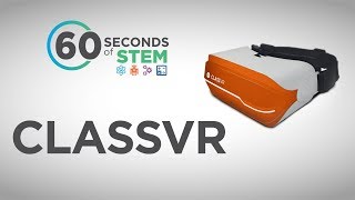 60 Seconds of STEM - ClassVR