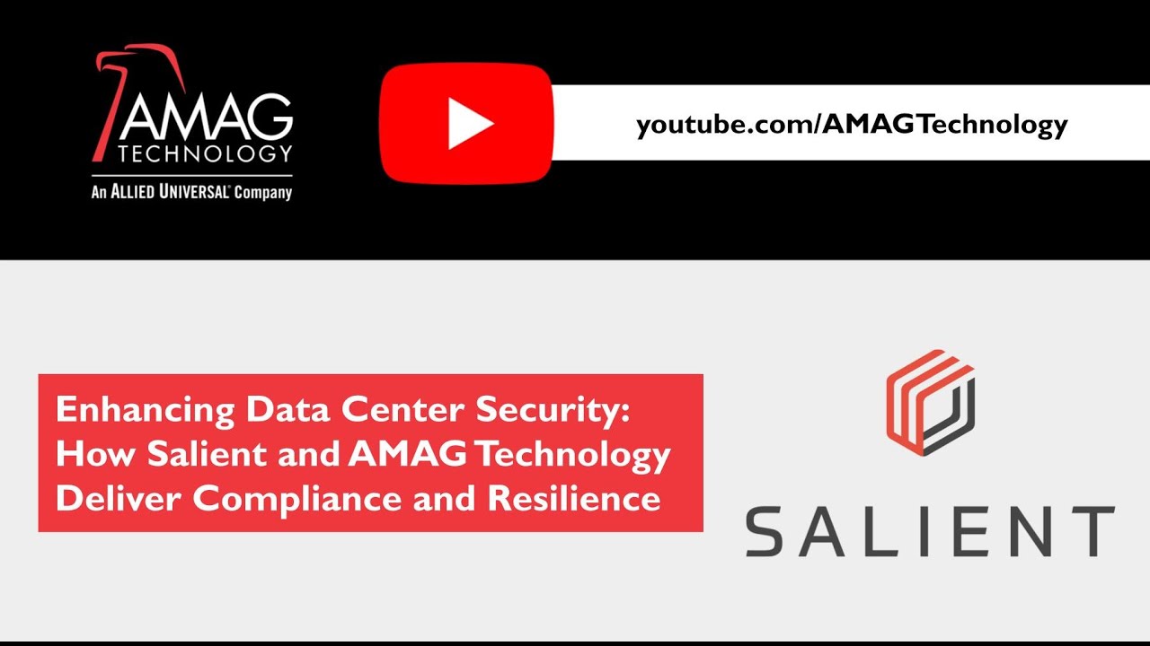 Enhancing Data Center Security: How Salient and AMAG Technology Deliver Compliance and Resilience