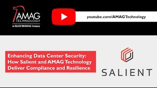 Enhancing Data Center Security: How Salient and AMAG Technology Deliver Compliance and Resilience