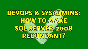 DevOps & SysAdmins: How to make SQL Server 2008 redundant? (2 Solutions!!)