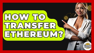 How to Transfer Ethereum? - CryptoBasics360.com