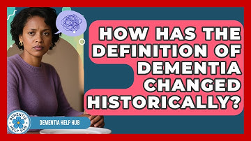 How Has The Definition Of Dementia Changed Historically? - Dementia Help Hub