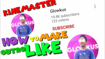 How to Make Outro like @Glowkus perfectly In Kinemastet