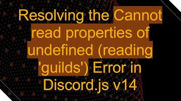 Resolving the Cannot read properties of undefined (reading 