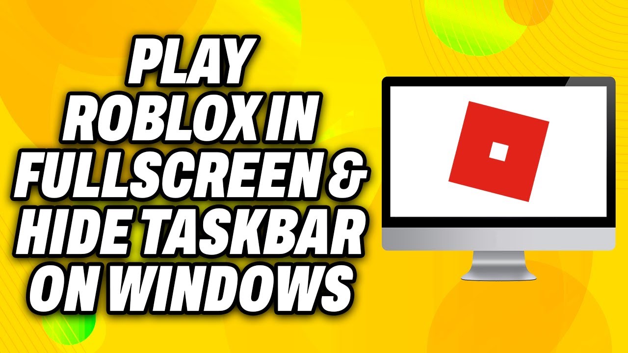 How To Play Roblox in Fullscreen & Hide Taskbar on Windows (2025 ...
