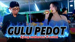 GULU PEDOT ~ AJENG MAHARANI FT ANTOK ~ ADMAJA MUSIC ~ HAFA 