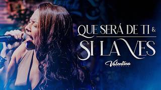 Valentina Marquez / Que Será De Ti - Si La Ves (En Vivo)