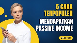 5 Cara Terpopuler Mendapatkan Passive Income Untuk Bebas Finansial Dan Membangun Kekayaan
