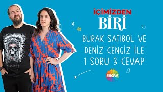 Burak Satıbol ve Deniz Cengiz ile 1 Soru 3 Cevap | #İçimizdenBiri