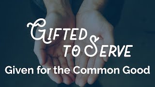 Given for the Common Good