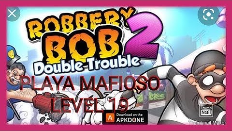 ROBBERY BOB 2 | PlAYA MAFIOSO | LEVEL 19