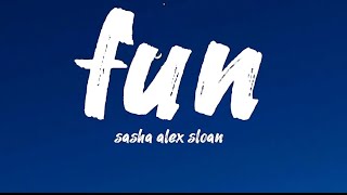 Sasha alex sloan - fun ( lyrics video  )
