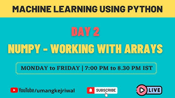 Day 2 - Machine Learning Using Python - Numpy - Working With Arrays