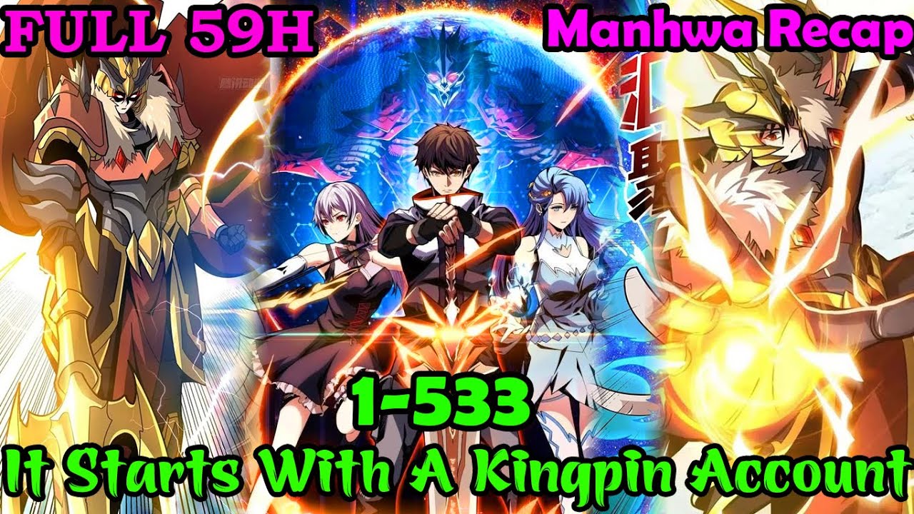 Full 59H | It Starts With A Kingpin Account 1-533 | Review Manhua | Manhwa Recap | Best Manhwa