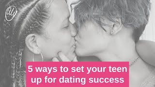 5 Ways to set your teen up for dating success to avoid heartbreak or toxic relationships