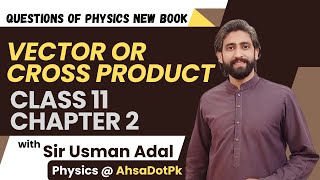 Vector Or Cross Product | Chapter 2 | 1st Year Physics FSc &amp; ICs