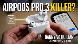 AirPods Pro 3 Killer? Danny V6 Huilian Review! NEW AirPods Pro 3 Clone!