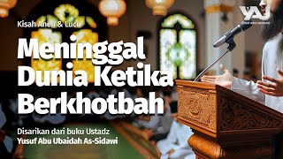 [Kisah Aneh & Lucu] Kisah Seseorang Yang Meninggal Dunia Ketika Berkhotbah di Atas Mimbar