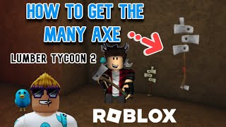 How to Get The Many Axe Quick And Easy In Lumber Tycoon 2 Roblox 2021