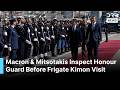 JUST IN: Macron &amp; Mitsotakis Inspect Honour Guard Before Frigate Kimon Naval Visit | AC1B