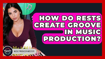How Do Rests Create Groove In Music Production? - Music Producer Mastery