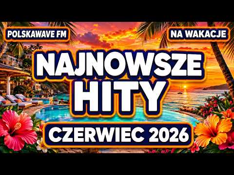 Najnowsze Hity Lipiec 2026 🌴 PolskaWave FM | Letni Radio Mix Na Wakacje