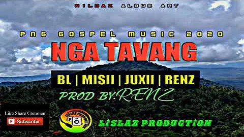 Nga Tsvang_-_BL X MISII X JUXII X RENZ  ||PNG LATEST GOSPEL MUSIC UPDATES 2020