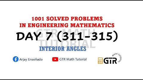 Interior Angles | 1001 SOLVED PROBLEMS IN ENGINEERING MATHEMATICS | Day 7 #311-315