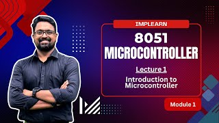 Introduction to Microcontrollers | 8051 | Basics, Architecture & Applications | IMPLearn | Lecture 1