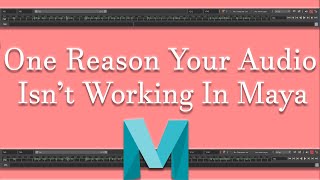 One Reason Your Audio Isn't Working In Maya