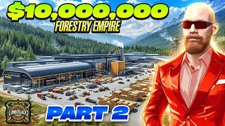 Building A TEN MILLION DOLLAR Forestry Empire PART 2 In FS25 - The Lumberjacks Saga S2 EP 10-18