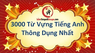 Học Nhanh 3000 Từ Vựng Tiếng Anh Thông Dụng Nhất - FULL