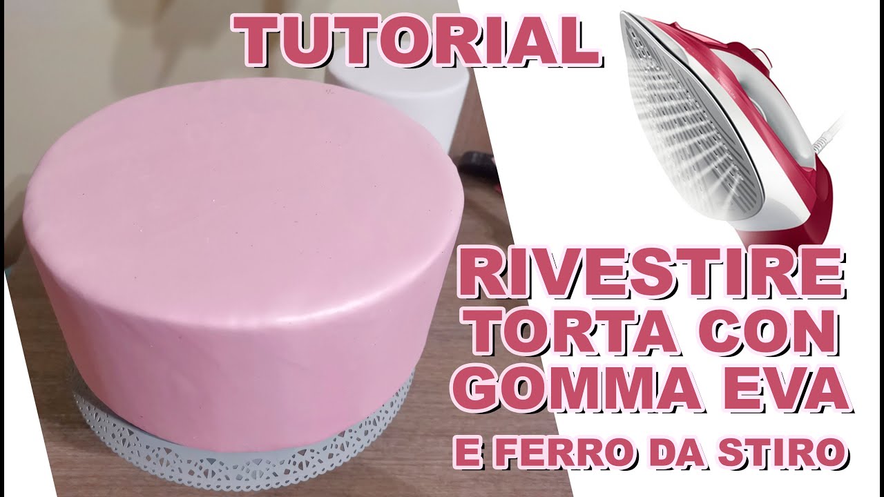 RIVESTIRE TORTA CON GOMMA EVA E FERRO DA STIRO - TECNICA FACILE, VELOCE E SUPER EFFICACE