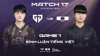 [27.01.2024] GEN vs DK | Game 1 | Bình Luận Tiếng Việt | LCK Mùa Xuân 2024