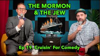 The Mormon &amp; The Jew - Ep 19 "Cruisin' for Comedy"