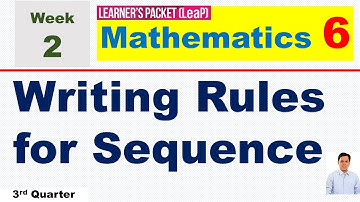LEAP MATH 6 WEEK 2 Q3 || WRITING RULES FOR SEQUENCE