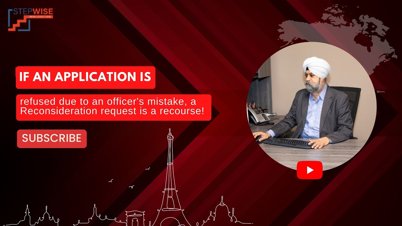 If an application is refused due to an officer's mistake, a Reconsideration request is a recourse!