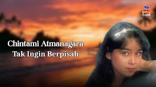 Chintami Atmanagara - Tak Ingin Berpisah (Official Lyric Video)