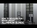 How to Measure for Inside Mount Aluminum Blinds