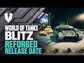 WORLD OF TANKS BLITZ REFORGED RELEASE DATE